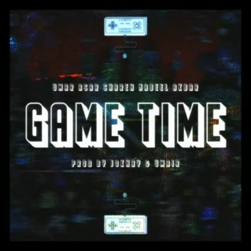 Umar - Game Time ft. Asar, Shareh, Nabeel Akbar Prod by Jhokay and Umair Khan