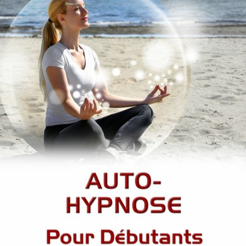 Auto-Hypnose pour Débutants (exercices du livre)