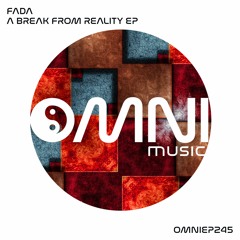 OUT NOW: FADA - A BREAK FROM REALITY EP (OmniEP245)