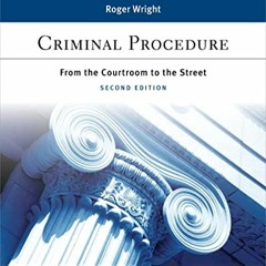 READ EBOOK EPUB KINDLE PDF Criminal Justice Series Criminal Procedure: From the Courtroom to the Str