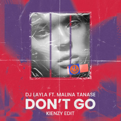 Don't Go - DJ Layla ft Malina Tanase “Ter YB YB Tembak Langit” (Kienzy Edit)