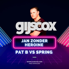 PAT B Vs Spring- Jan Zonder Heroine (Gijs Cox' 2023 Extended Smashup) (full version FREE DOWNLOAD)