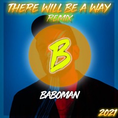 There Will Be A Way ft.Dotan - Baboman Remix