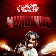 PET DO CORO x JAY TERCIO x SUPER BEN - MUNDINHO