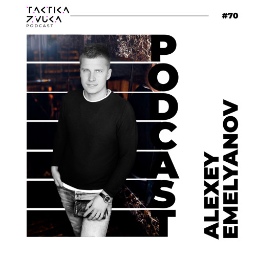 Taktika Zvuka Podcast #70 - Alexey Emelyanov