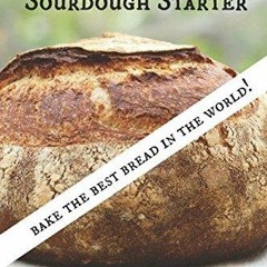 READ⚡[PDF]✔ Make Your Own Sourdough Starter: Capture and Harness the Wild Yeast