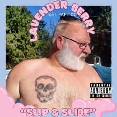 Slip N Slide  - Lavender Berry Feat. Papi 100