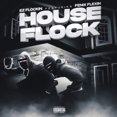 HOUSEFLOCK - EZ  Flockin Feat. FENIX FLEXIN