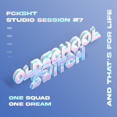 FCKSHT & Friends LIVE STUDIO SESSION #7 - OLDSCHOOLSWITCH