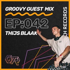 Groovy Guest Mix | Episode: 042 | by Thijs Blaak