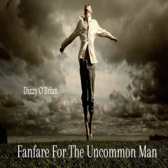 Fanfare For The Uncommon Man