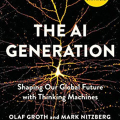 Access KINDLE 🗃️ The AI Generation: Shaping Our Global Future with Thinking Machines