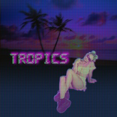 Tropics ft. Reo Cragun