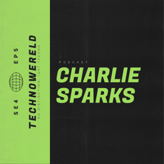 Charlie Sparks | Techno Wereld Podcast SE4EP5