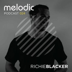 Melodic Podcast 024 - Richie Blacker