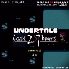 [Undertale: The Last 27 Hours] Waterfall