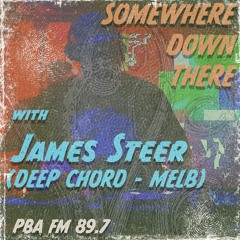 Somewhere Down There on PBA FM 89.7 #85 - 28/1/21 - with James Steer
