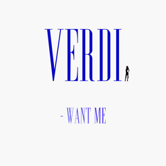 Verdi - Want Me (FREE DOWNLOAD)