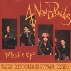 4 Non Blondes - What's Up (Rave Republic Festival Mix)