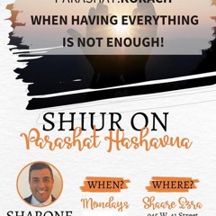 “WHEN HAVING EVERYTHING IS NOT ENOUGH !” - PARASHAT KORACH - Sharone Lankry 5783