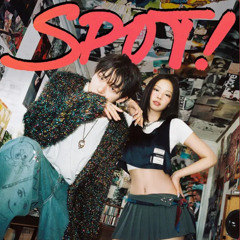 SPOT! - ZICO & JENNIE