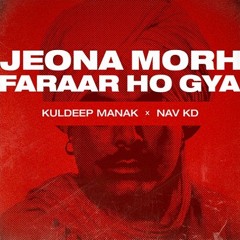 Jeona Morh Faraar Ho Gya (Trap Remix) - Kuldeep Manak Feat Nav KD