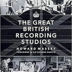 [Read] EBOOK EPUB KINDLE PDF The Great British Recording Studios by Howard Massey,Sir