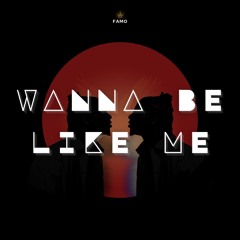 Wanna Be Like Me