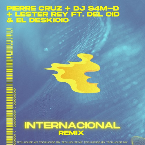 Pierre Cruz, DJ S4M-D & Lester Rey - Internacional (Remix) [feat. Del Cid & El Deskicio]
