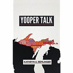 [DOWNLOAD] ⚡️ PDF Yooper Talk Dialect as Identity in Michigan's Upper Peninsula (Languages and F