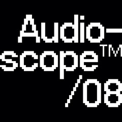 Audioscope #08
