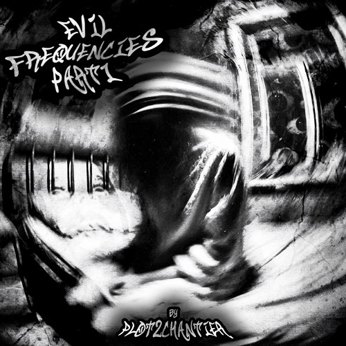 EVIL FRENQUENCIES PT 1 - HARDCORE [PLOT2CHANTIER]