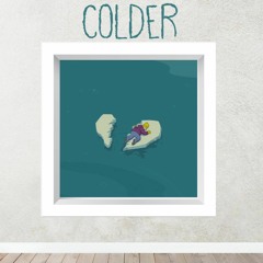 Colder (Full Version On Spotify and Apple Music)