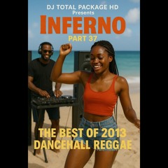 Inferno Part 37 The Best Of 2013 Dancehall Reggae Mix