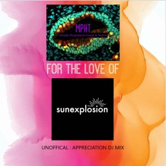 Melodic Progressive House & Techno MPHT - for the love of SUNEXPLOSION - new dj mix 2024 unofficial
