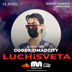 goodkidmadcity Guest Mix - LUCHiSVETA By Sistersweet