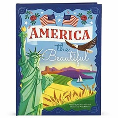 [View] [KINDLE PDF EBOOK EPUB] America The Beautiful - Celebrating America's History,