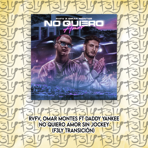 Rvfv, Omar Montes Ft Daddy Yankee - No Quiero Amor Sin Jockey Gasolina (F3LY Transicion)