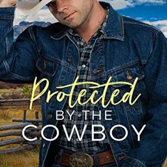 [READ] EPUB KINDLE PDF EBOOK Protected by the Cowboy: A Contemporary Christian Romance (Blackwater R