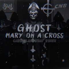 Ghost - Mary On A Cross (CarriolaNoBeat Remix)