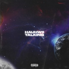 hauhwii - talking