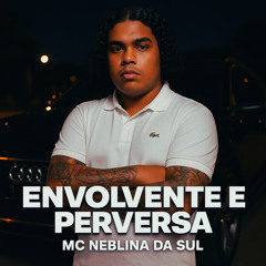 Envolvente e Perversa