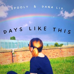 Days Like This - Spooly & Dana Lix
