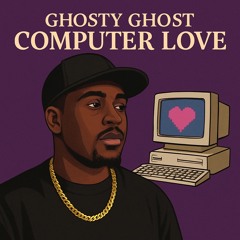 Ghosty Ghost - Computer Love