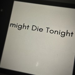 Die Tonight