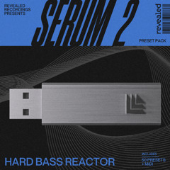 Revealed Serum 2 Hard Bass Reactor (50 Presets) Bass House, Moombahton, Drum & Bass