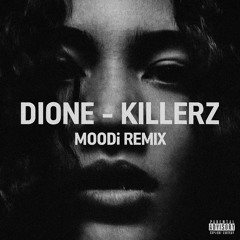 Dione - Killerz (MOODi Remix) [FREE Download]