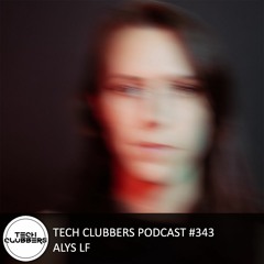 Alys LF - Tech Clubbers Podcast #343