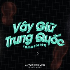 Vây Giữ Trung Quốc - Sinath Muxix (Remastered)