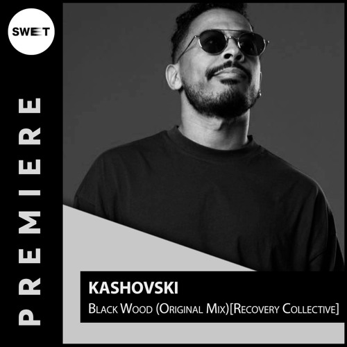 PREMIERE : Kashovski - Black Wood (Original Mix)[Recovery Collective]